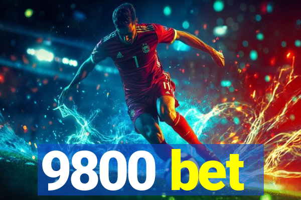 9800 bet